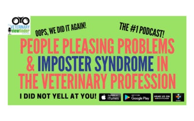 PODCAST: People Pleasing Problems and Imposter Syndrome in the Veterinary Profession